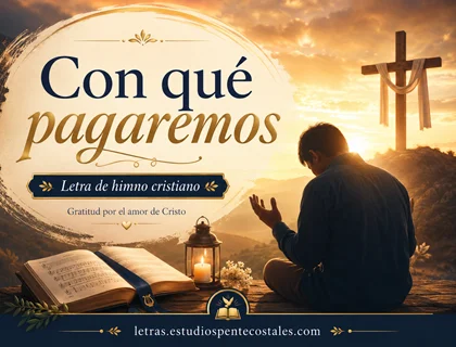 Con qué pagaremos letra de himno de agradecimiento