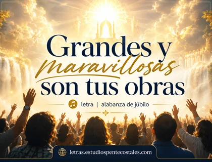 Grandes y maravillosas son tus obras letra
