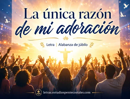 La única razón de mi adoración letra de Danilo Montero