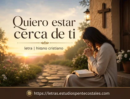 Quiero estar cerca de ti letra