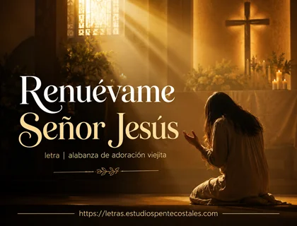 Renuévame Señor Jesús letra de Palabra en Acción