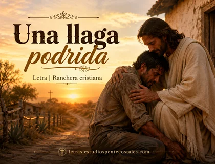Una Llaga Podrida Letra | Ranchera Cristiana