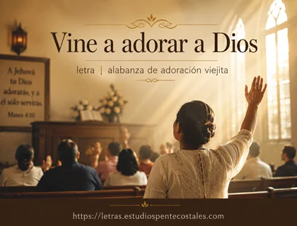 Vine a adorar a Dios letra