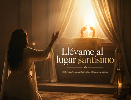 Llévame al lugar santísimo letra (Señor, llévame a tus atrios)