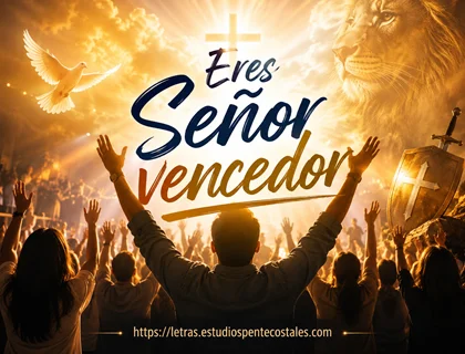 Eres Señor vencedor letra de Juan Carlos Alvarado