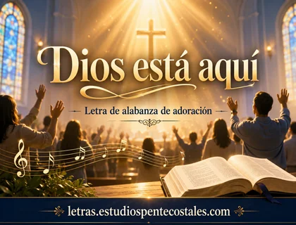 Dios está aquí letra de adoración viejita