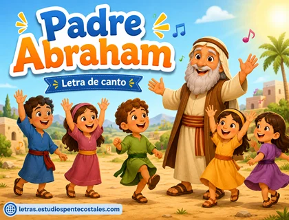 Padre Abraham letra de canto infantil cristiano