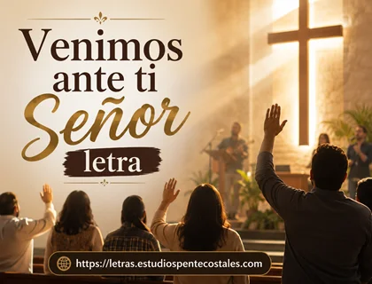 Venimos ante ti Señor letra