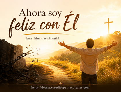 Ahora soy feliz con Él letra
