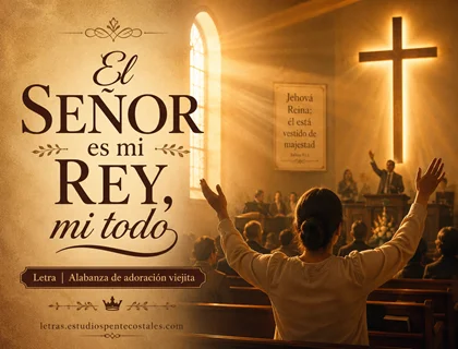 El Señor es mi Rey, mi todo letra de Grupo Inspiración