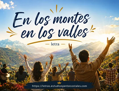En los montes en los valles letra de Marcos Witt