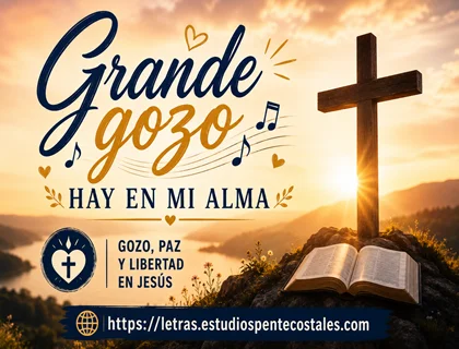 Grande gozo hay en mi alma letra de himno cristiano