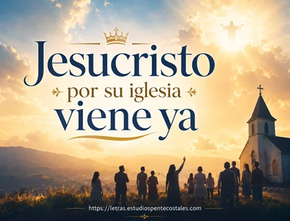 Jesucristo por su iglesia viene ya letra de Los Voceros de Cristo