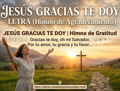 Jesús gracias te doy letra de himno de agradecimiento