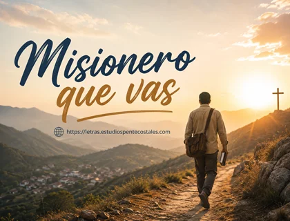 Misionero que vas letra de himno pastoral