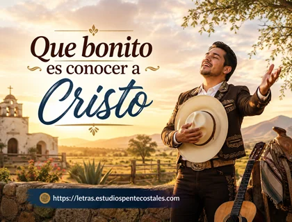 Que bonito es conocer a Cristo letra de Tony Sauceda