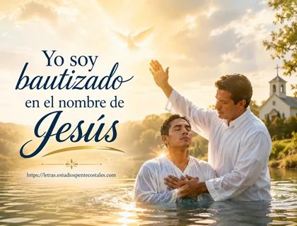 Yo soy bautizado en el nombre de Jesús letra de himno bautismal
