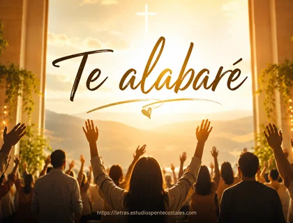 Te alabaré letra de Danilo Montero