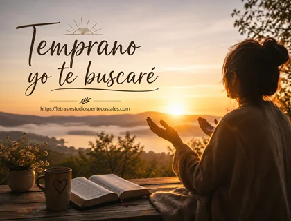 Temprano yo te buscaré letra de Jesús Adrián Romero