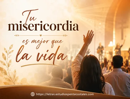 Tu misericordia es mejor que la vida letra de coro pentecostal