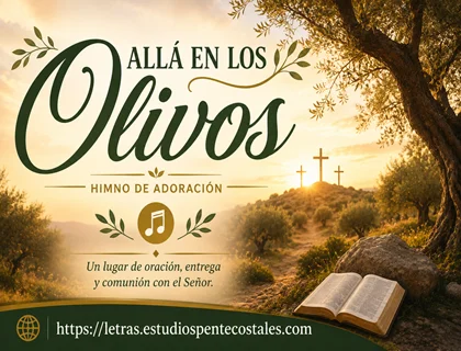 Allá en los olivos letra de himno de oración