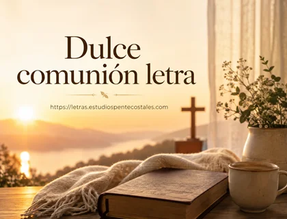 Dulce comunión letra de himno de oración