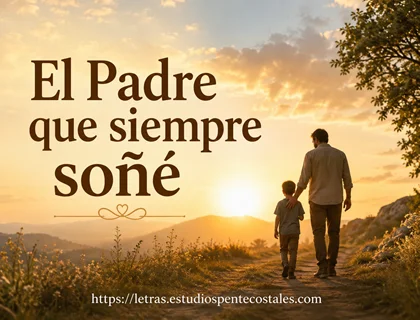 El Padre que siempre soñé letra de Abel Zavala