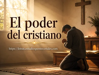 El poder del cristiano letra de himno de oración