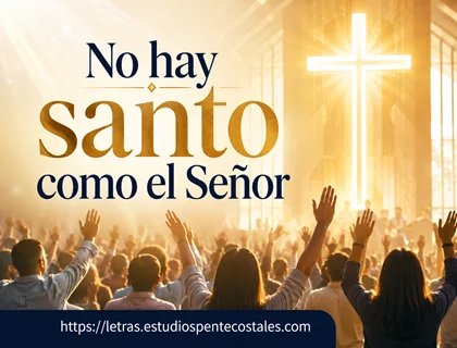 No hay santo como el Señor letra de alabanza de júbilo
