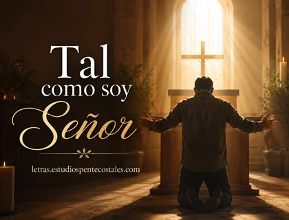 Tal como soy Señor letra de adoración