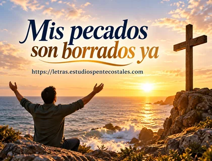 Mis pecados son borrados ya letra de coro pentecostal