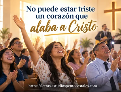 No puede estar triste un corazón letra